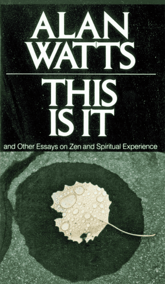 This Is It- and Other Essays on Zen and Spiritual Experience