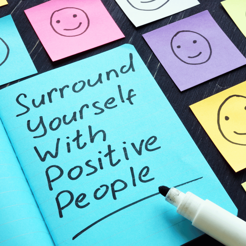 Surround Yourself with Positive Influences