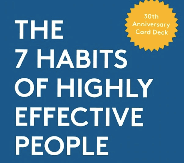 The 7 Habits of Highly Effective People